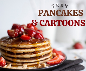 Teen Pancakes and Cartoons